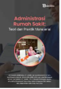 Image of Administrasi Rumah Sakit : Teori dan Praktik Manajerial