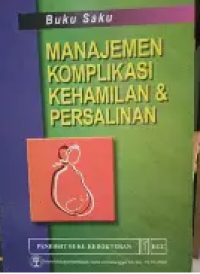 Image of Buku Saku Manajemen Komplikasi Kehamilan Dan Persalinan