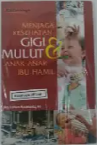 Image of Menjaga Kesehatan Gigi Dan Mulut Anak - Anak, Ibu Hamil