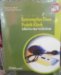 Image of Praktikum Keterampilan Dasar Praktik Klinik  : Aplikasi Dasar - Dasar Praktik Kebidanan