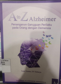 Image of A To Z Alzheimer : Penanganan Gangguan Perilaku Pada Orang Dengan Demensia