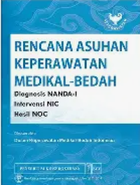 Image of Rencana Asuhan Keperawatan Medikal - Bedah : Diagnosis Nanda-I Intervensi Nic Hasil Noc