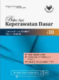 Image of Buku Ajar Keperawatan Dasar Edisi 10 (Proses Keperawatan; Kedaruraan dan Pertolongan Pertama; Asepsis dan Pengendalian Infeksi)