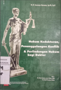 Image of Hukum Kedokteran, Penanggulangan Konflik Dan Perlindungan Hukum Bagi Dokter