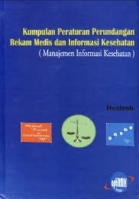 Image of Kumpulan Peraturan Perundangan Rekam Medis dan Informasi Kesehatan (Manajemen Informasi Kesehatan)