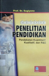 Image of Metode Pendidikan : Pendidikan Kuantitatif, Kualitatif dan R&D