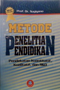 Image of Metode Penelitian Pendidikan : Pendekatan Kuantitatif, Kualitatif dan R&D