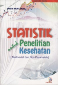 Image of Statistik Untuk Penelitian Kesehatan : Multivariat dan Non Parametrik