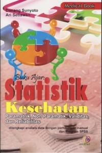 Image of Buku Ajar Statistik Kesehatan : Parametrik, Non Parametrik, Valditas dan Reabilitas