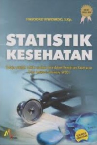 Image of Statistik Kesehatan : Belajar Mudah Teknik Analisis Data dalam Penelitian Kesehatan Plus Aplikasi Software SPSS