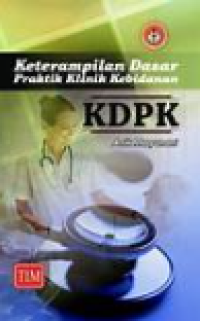 Image of Keterampilan Dasar Praktik Klinik Kebidanan (KDPK)