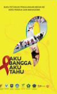 Image of Aku Bangga Aku Tahu;Buku Petunjuk Penggunaan Media KIE Versi Mahasiswa