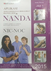 Image of Aplikasi Asuhan Keperawatan Berdasarkan Diagnosa Medis & NANDA NIC-NOC Jilid 1 Edisi Revisi