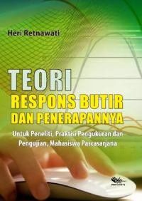 Image of Teori Respons Butir Dan Penerapannya;Untuk Peneliti Praktisi Pengukuran Dan Pengujian Mahasiswa Pascasarjana