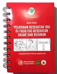 Image of Buku Saku Pelayanan Kesehatan Ibu di Fasilitas Kesehatan Dasar dan Rujukan