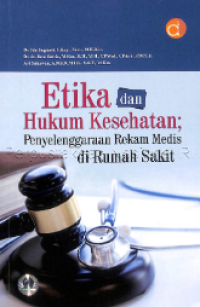 Image of Etika dan Hukum Kesehatan : Penyelenggaraan Rekam Medis di Rumah Sakit